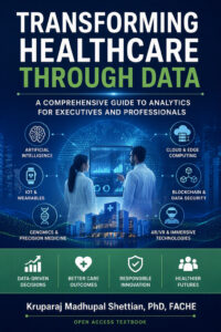 Front cover of Transforming Healthcare Through Data: A Comprehensive Guide to Analytics for Executives and Professionals by Kruparaj Madhupal Shettian.