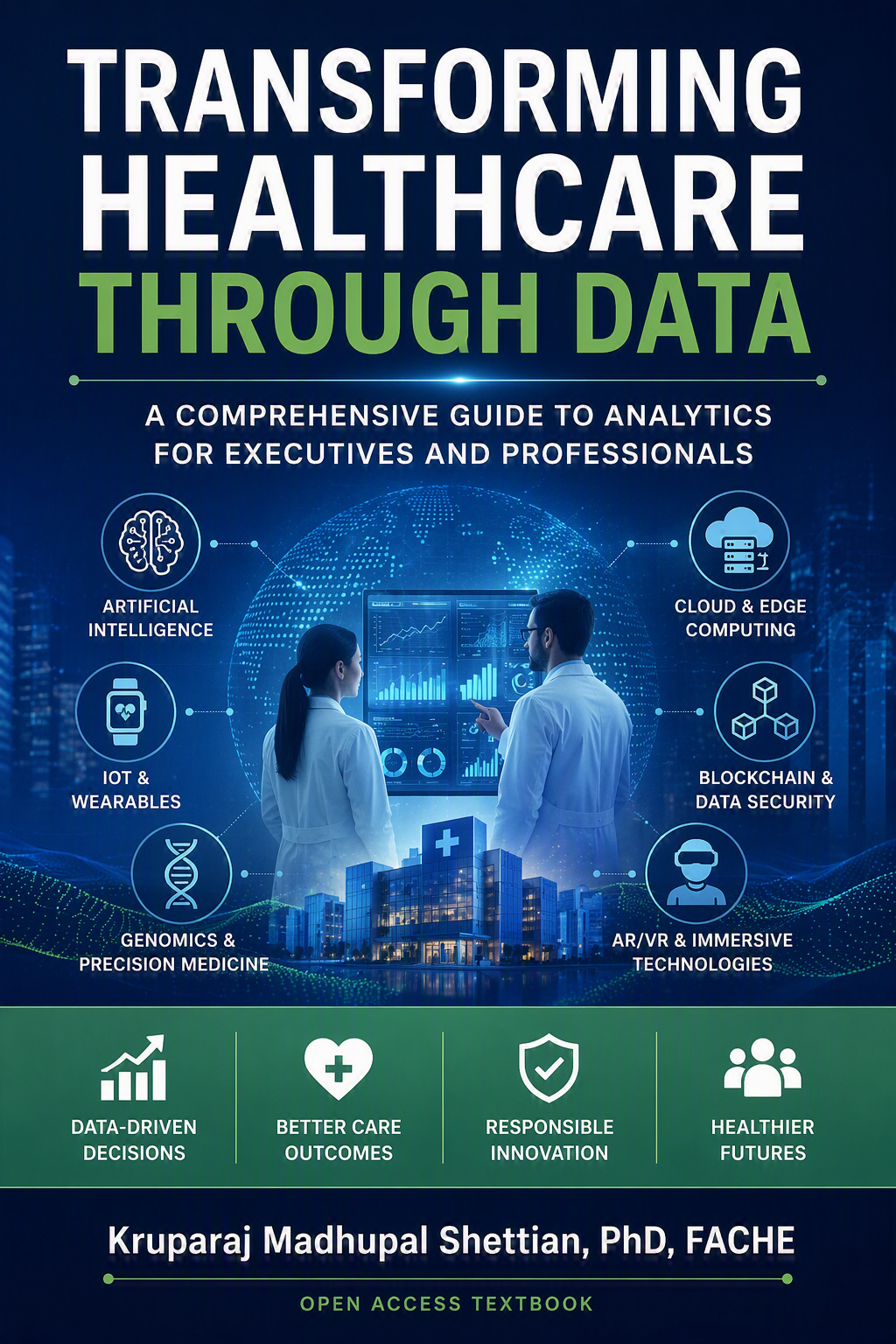 Front cover of Transforming Healthcare Through Data: A Comprehensive Guide to Analytics for Executives and Professionals by Kruparaj Madhupal Shettian.